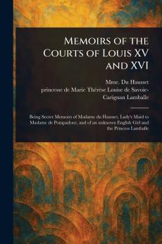 Memoirs of the Courts of Louis XV and XVI