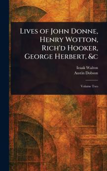 Lives of John Donne Henry Wotton Rich'd Hooker George Herbert &c
