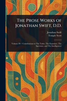 The Prose Works of Jonathan Swift D.D.