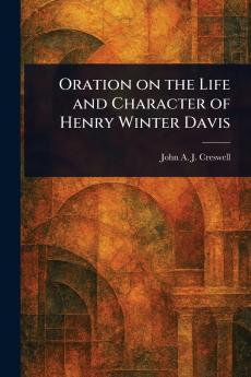 Oration on the Life and Character of Henry Winter Davis