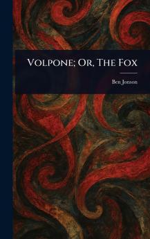 Volpone; Or The Fox