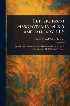 Letters From Mesopotamia in 1915 and January 1916