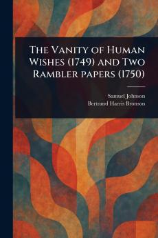 The Vanity of Human Wishes (1749) and Two Rambler Papers (1750)