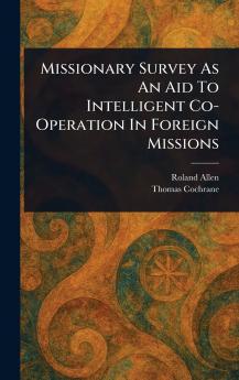 Missionary Survey As An Aid To Intelligent Co-Operation In Foreign Missions