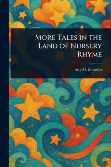 More Tales in the Land of Nursery Rhyme