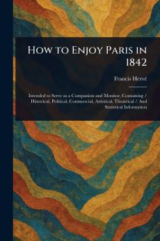 How to Enjoy Paris in 1842