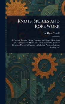 Knots Splices and Rope Work