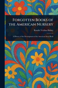 Forgotten Books of the American Nursery