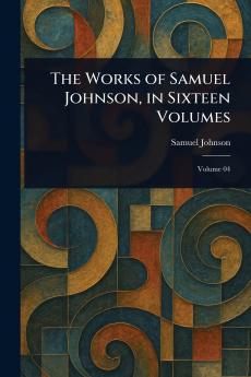 The Works of Samuel Johnson in Sixteen Volumes