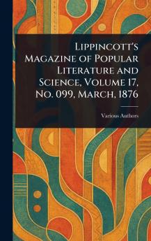 Lippincott's Magazine of Popular Literature and Science Volume 17 No. 099 March 1876