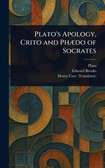 Plato's Apology Crito and Phædo of Socrates