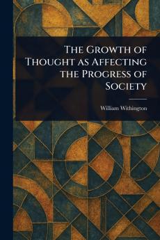 The Growth of Thought as Affecting the Progress of Society