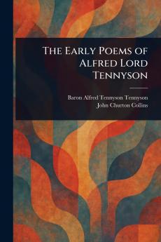 The Early Poems of Alfred Lord Tennyson