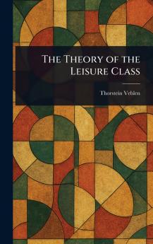 The Theory of the Leisure Class