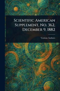 Scientific American Supplement No. 362 December 9 1882