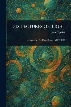 Six Lectures on Light