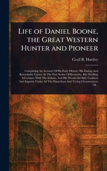 Life of Daniel Boone the Great Western Hunter and Pioneer