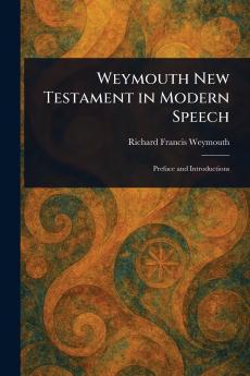 Weymouth New Testament in Modern Speech