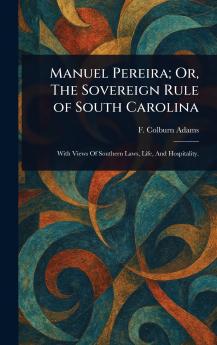 Manuel Pereira; Or The Sovereign Rule of South Carolina