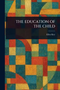 THE EDUCATION OF THE CHILD