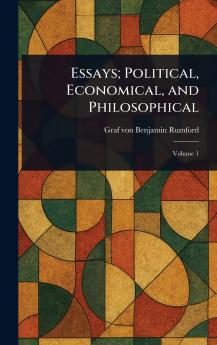 Essays; Political Economical and Philosophical