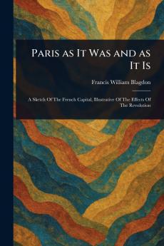 Paris as It Was and as It Is