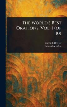 The World's Best Orations Vol. 1 (of 10)