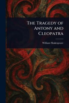 The Tragedy of Antony and Cleopatra