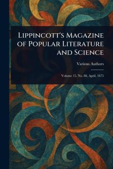 Lippincott's Magazine of Popular Literature and Science