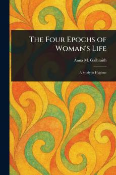 The Four Epochs of Woman's Life