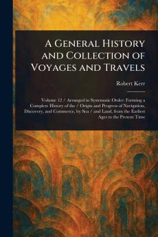 A General History and Collection of Voyages and Travels