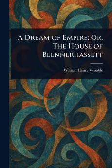 A Dream of Empire; Or The House of Blennerhassett