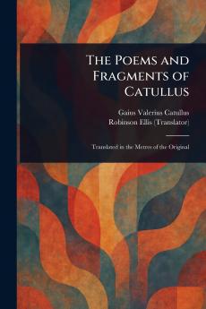 The Poems and Fragments of Catullus