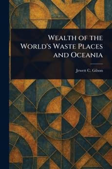 Wealth of the World's Waste Places and Oceania