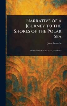 Narrative of a Journey to the Shores of the Polar Sea