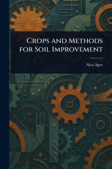 Crops and Methods for Soil Improvement