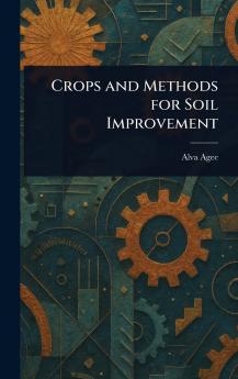 Crops and Methods for Soil Improvement