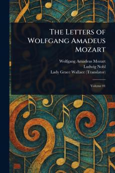 The Letters of Wolfgang Amadeus Mozart