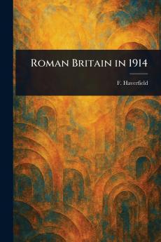 Roman Britain in 1914
