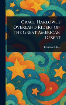 Grace Harlowe's Overland Riders on the Great American Desert