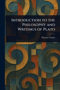 Introduction to the Philosophy and Writings of Plato