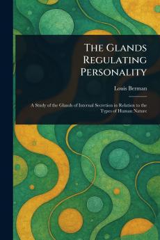 The Glands Regulating Personality