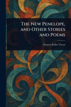 The New Penelope and Other Stories and Poems