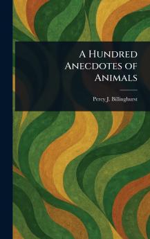 A Hundred Anecdotes of Animals