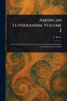 American Lutheranism Volume 2