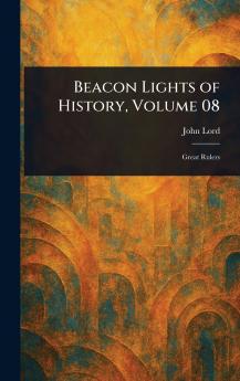 Beacon Lights of History Volume 08