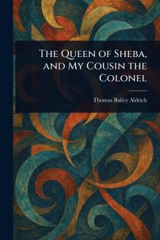 The Queen of Sheba and My Cousin the Colonel