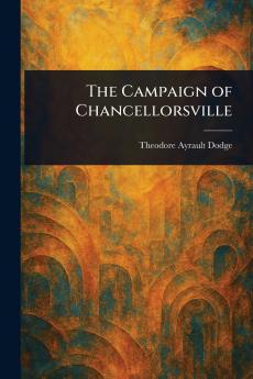 The Campaign of Chancellorsville