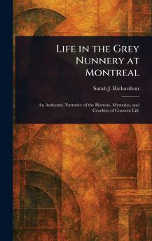 Life in the Grey Nunnery at Montreal