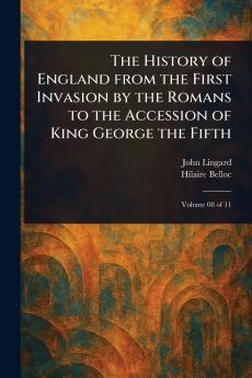 The History of England From the First Invasion by the Romans to the Accession of King George the Fifth